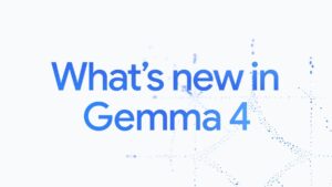 Google desafía a ChatGPT y Claude con su nuevo conjunto de modelos de IA: por qué ahora vas a usar Gemma 4